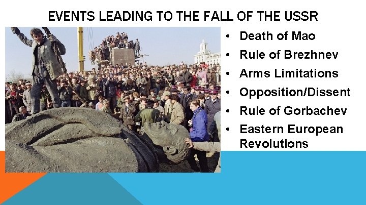 EVENTS LEADING TO THE FALL OF THE USSR • Death of Mao • Rule