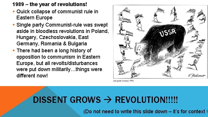 1989 – the year of revolutions! § Quick collapse of communist rule in Eastern