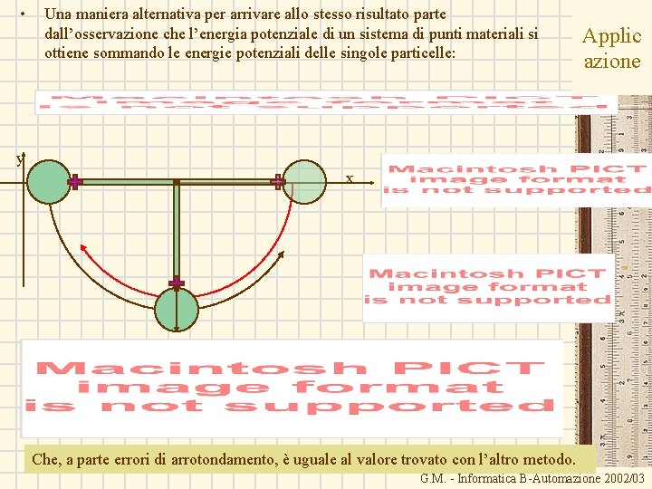  • Una maniera alternativa per arrivare allo stesso risultato parte dall’osservazione che l’energia