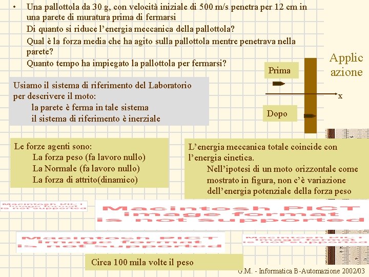  • Una pallottola da 30 g, con velocità iniziale di 500 m/s penetra