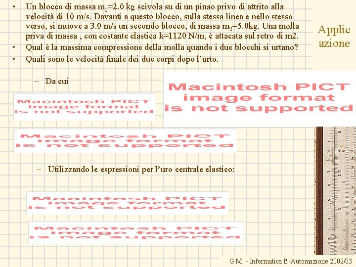  • • • Un blocco di massa m 1=2. 0 kg scivola su