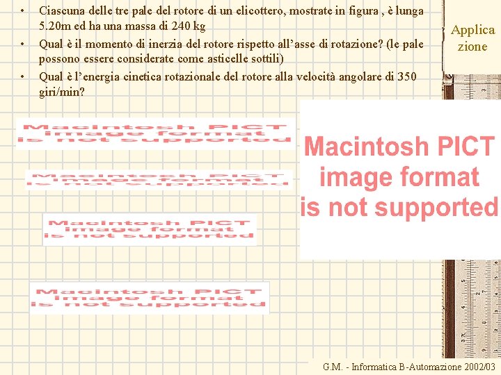  • • • Ciascuna delle tre pale del rotore di un elicottero, mostrate