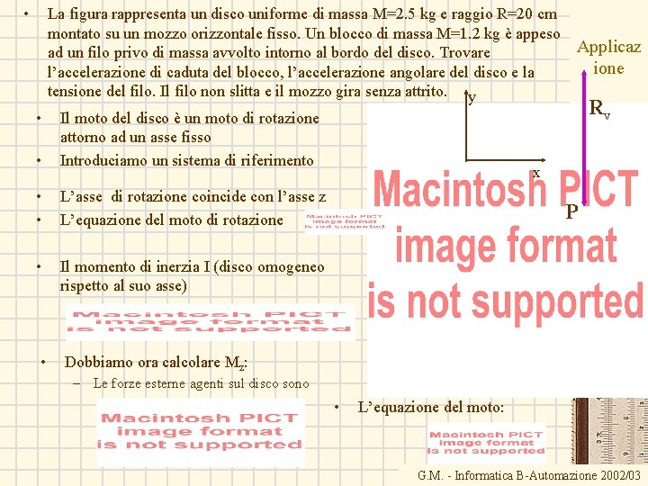  • La figura rappresenta un disco uniforme di massa M=2. 5 kg e