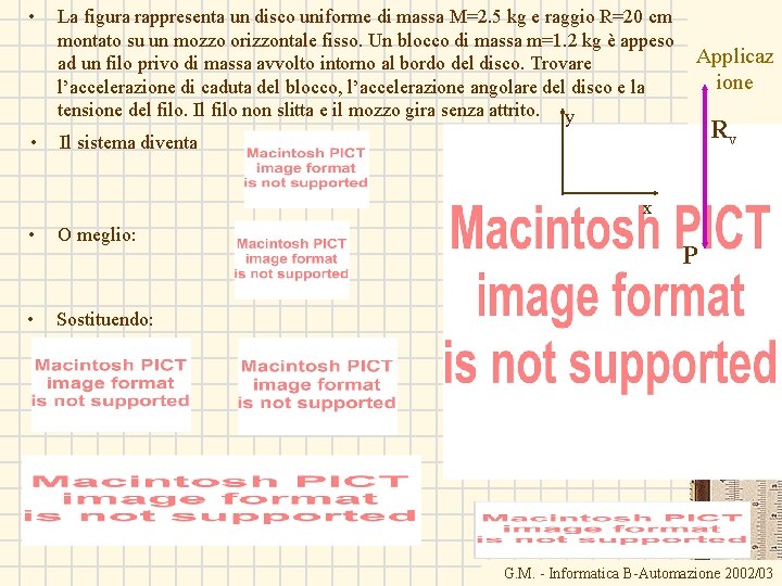  • • La figura rappresenta un disco uniforme di massa M=2. 5 kg