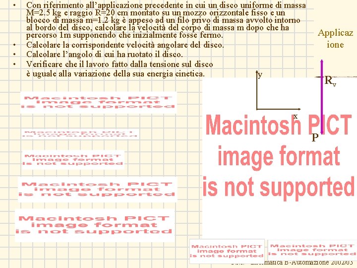  • • Con riferimento all’applicazione precedente in cui un disco uniforme di massa