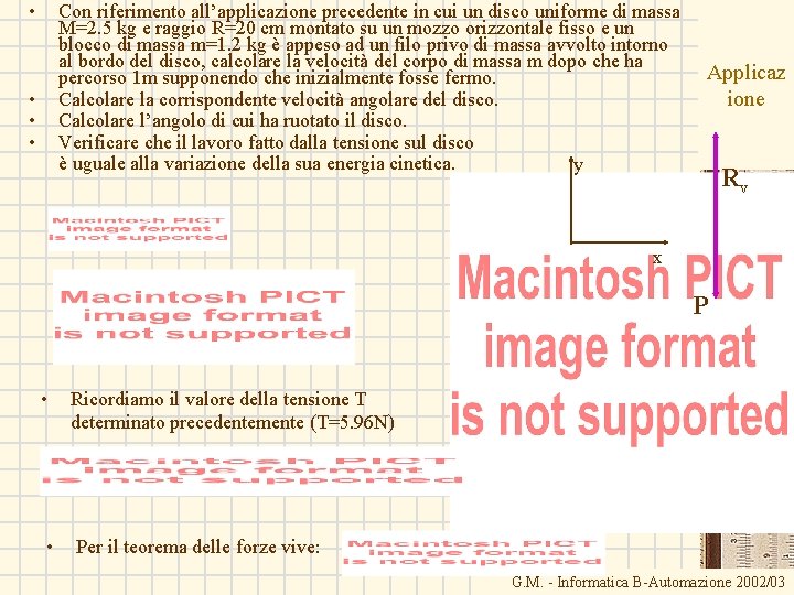  • Con riferimento all’applicazione precedente in cui un disco uniforme di massa M=2.