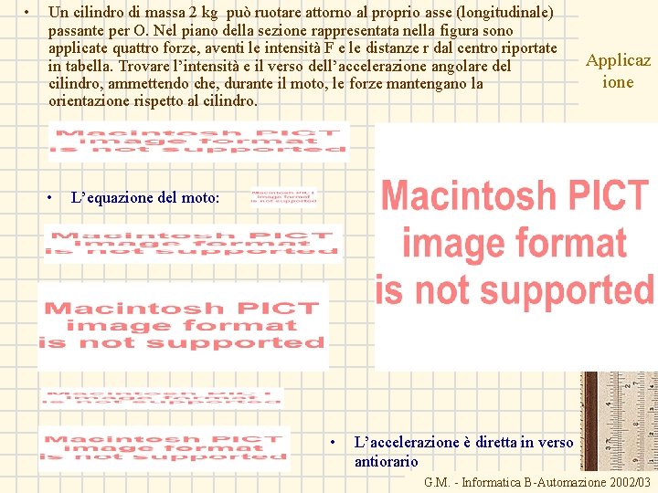  • Un cilindro di massa 2 kg può ruotare attorno al proprio asse