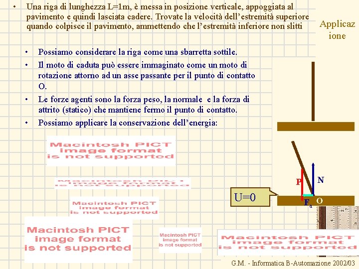  • Una riga di lunghezza L=1 m, è messa in posizione verticale, appoggiata