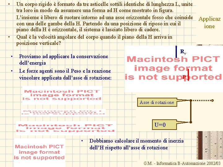  • Un corpo rigido è formato da tre asticelle sottili identiche di lunghezza