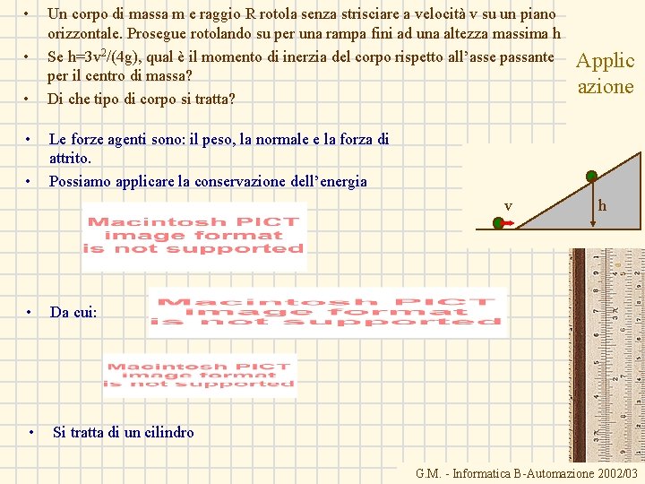  • • • Un corpo di massa m e raggio R rotola senza