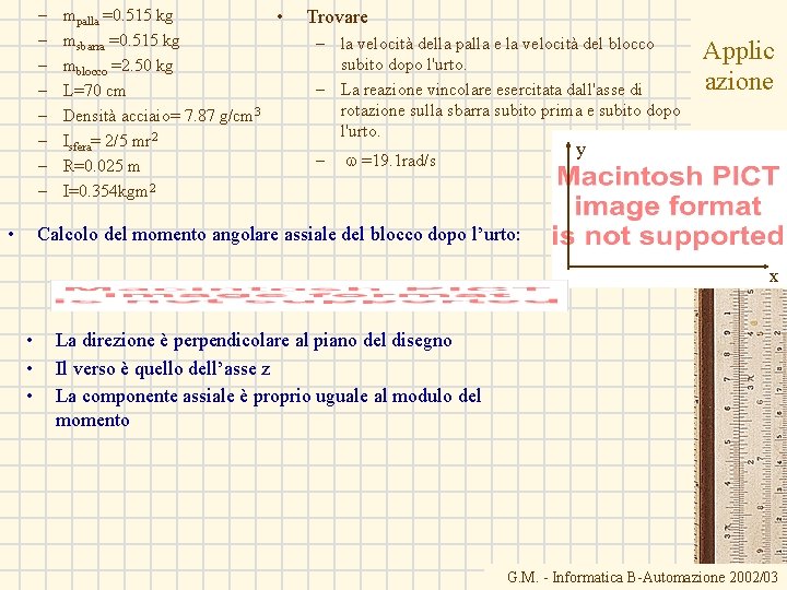 – – – – • mpalla =0. 515 kg • msbarra =0. 515 kg