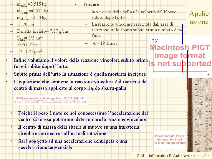 – – – – • mpalla =0. 515 kg • msbarra =0. 515 kg
