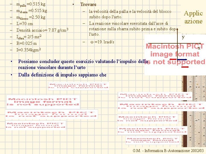 – – – – • • mpalla =0. 515 kg • msbarra =0. 515