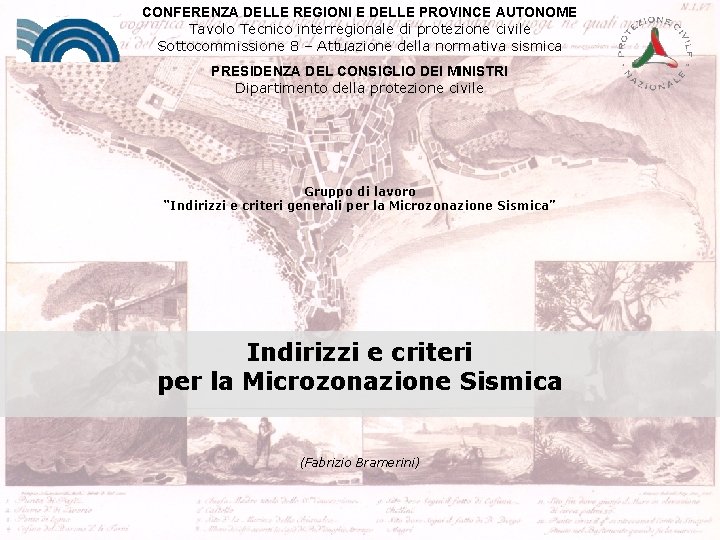 CONFERENZA DELLE REGIONI E DELLE PROVINCE AUTONOME Tavolo Tecnico interregionale di protezione civile Sottocommissione