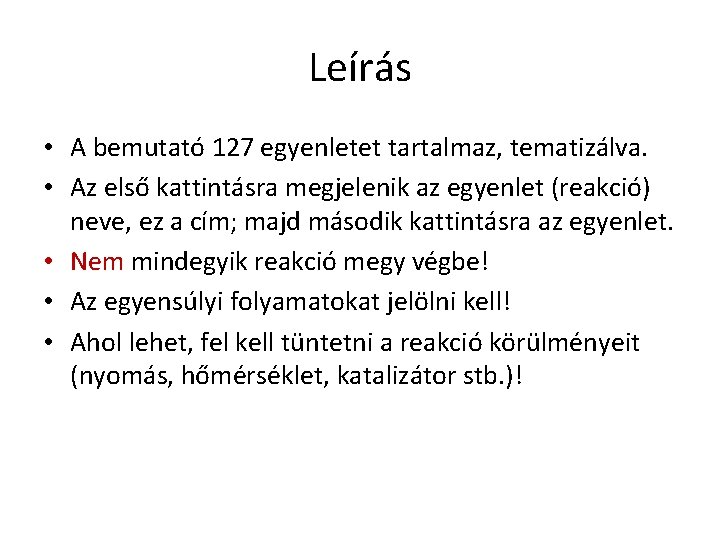 Leírás • A bemutató 127 egyenletet tartalmaz, tematizálva. • Az első kattintásra megjelenik az