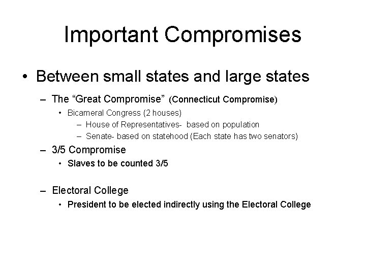 Important Compromises • Between small states and large states – The “Great Compromise” (Connecticut
