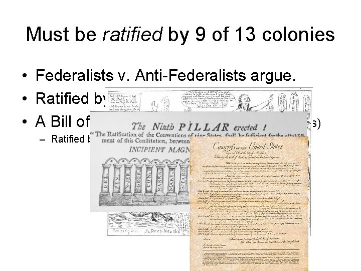 Must be ratified by 9 of 13 colonies • Federalists v. Anti-Federalists argue. •