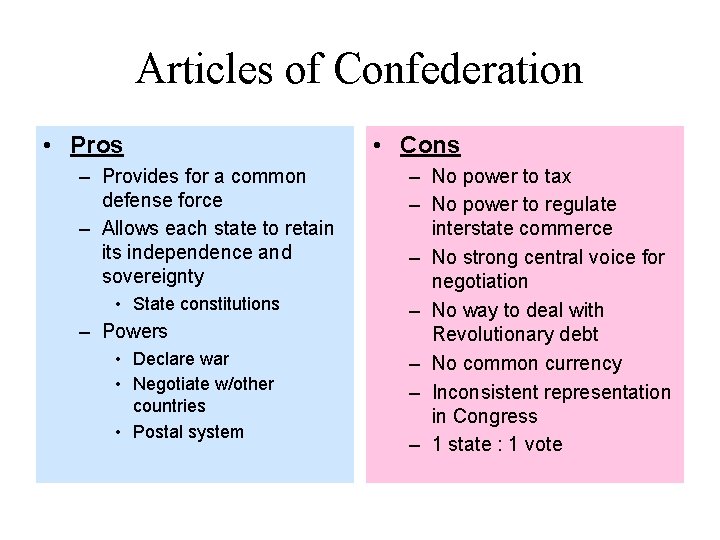 Articles of Confederation • Pros – Provides for a common defense force – Allows