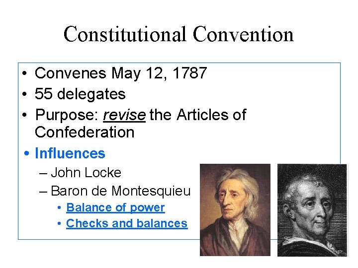 Constitutional Convention • Convenes May 12, 1787 • 55 delegates • Purpose: revise the