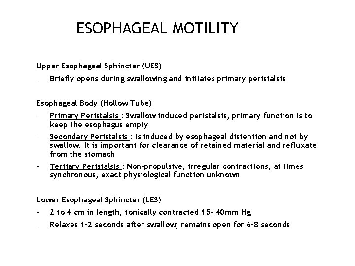 ESOPHAGEAL MOTILITY Upper Esophageal Sphincter (UES) - Briefly opens during swallowing and initiates primary