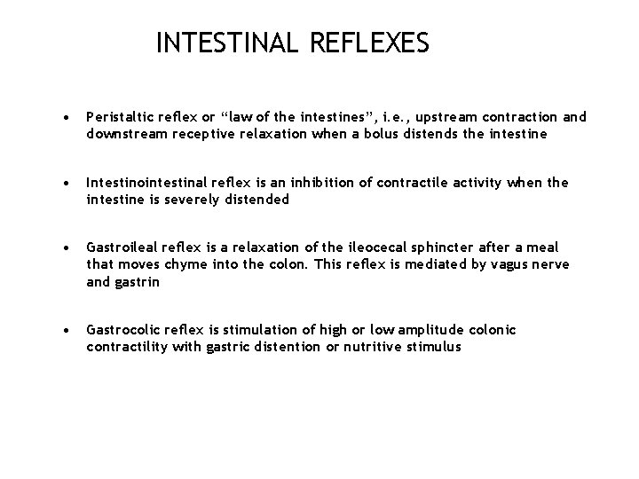 INTESTINAL REFLEXES • Peristaltic reflex or “law of the intestines”, i. e. , upstream