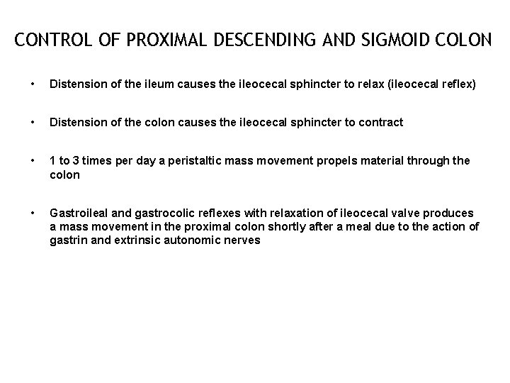 CONTROL OF PROXIMAL DESCENDING AND SIGMOID COLON • Distension of the ileum causes the