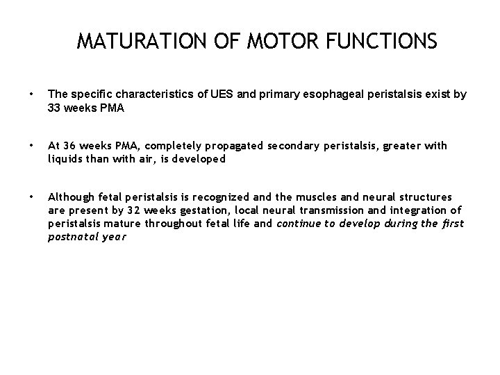 MATURATION OF MOTOR FUNCTIONS • The specific characteristics of UES and primary esophageal peristalsis