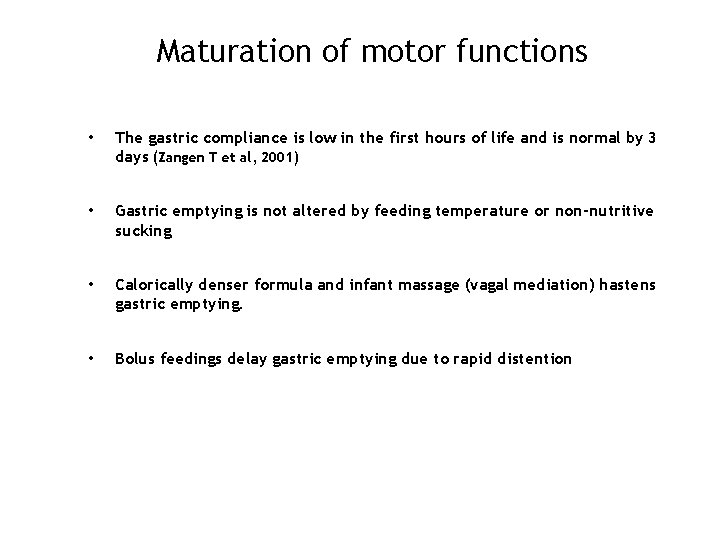 Maturation of motor functions • The gastric compliance is low in the first hours