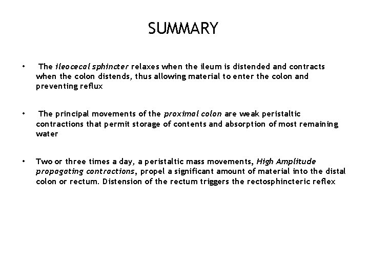 SUMMARY • The ileocecal sphincter relaxes when the ileum is distended and contracts when