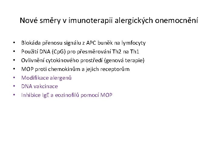 Nové směry v imunoterapii alergických onemocnění • • Blokáda přenosu signálu z APC buněk