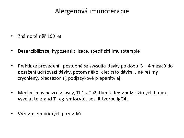 Alergenová imunoterapie • Známo téměř 100 let • Desenzibilizace, hyposenzibilizace, specifická imunoterapie • Praktické