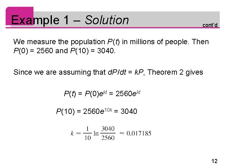 Example 1 – Solution cont’d We measure the population P (t) in millions of