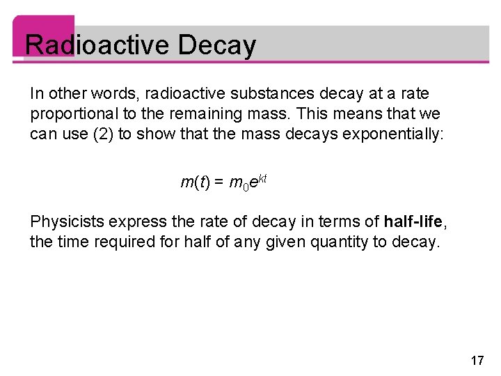 Radioactive Decay In other words, radioactive substances decay at a rate proportional to the