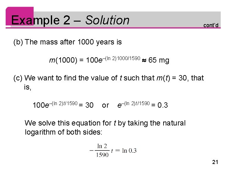 Example 2 – Solution cont’d (b) The mass after 1000 years is m(1000) =