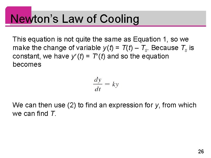 Newton’s Law of Cooling This equation is not quite the same as Equation 1,