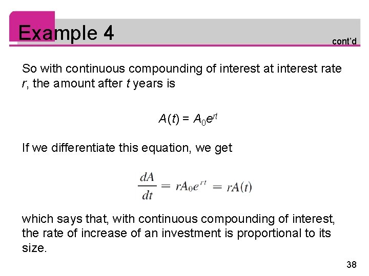 Example 4 cont’d So with continuous compounding of interest at interest rate r, the