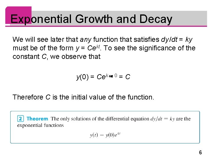 Exponential Growth and Decay We will see later that any function that satisfies dy