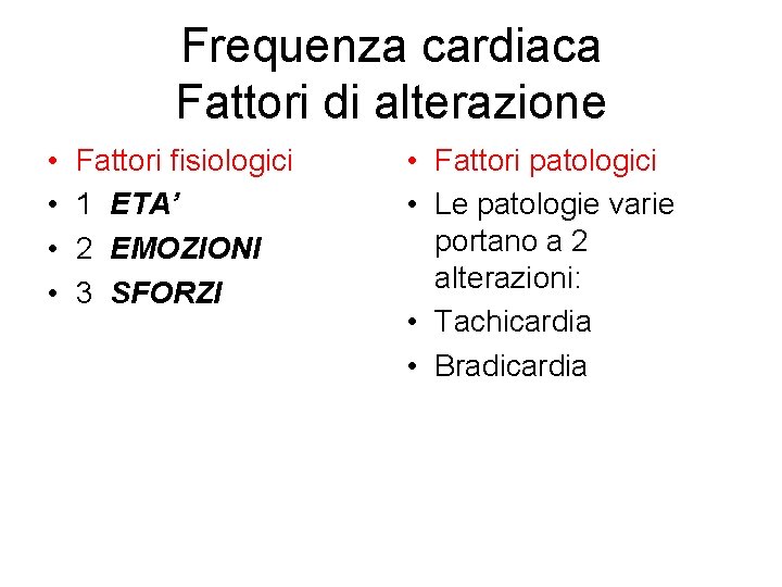 Frequenza cardiaca Fattori di alterazione • • Fattori fisiologici 1 ETA’ 2 EMOZIONI 3