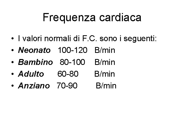 Frequenza cardiaca • • • I valori normali di F. C. sono i seguenti: