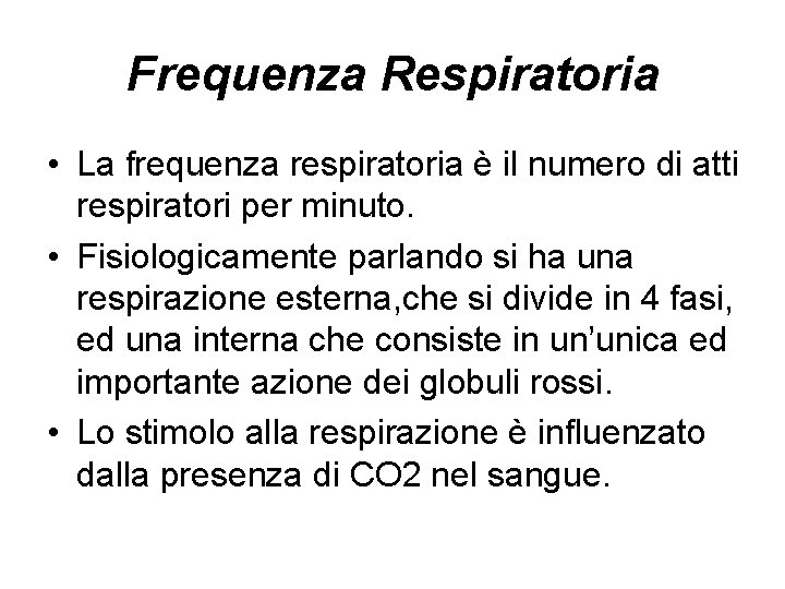 Frequenza Respiratoria • La frequenza respiratoria è il numero di atti respiratori per minuto.