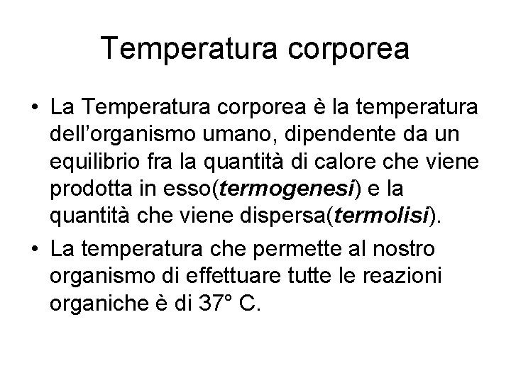 Temperatura corporea • La Temperatura corporea è la temperatura dell’organismo umano, dipendente da un