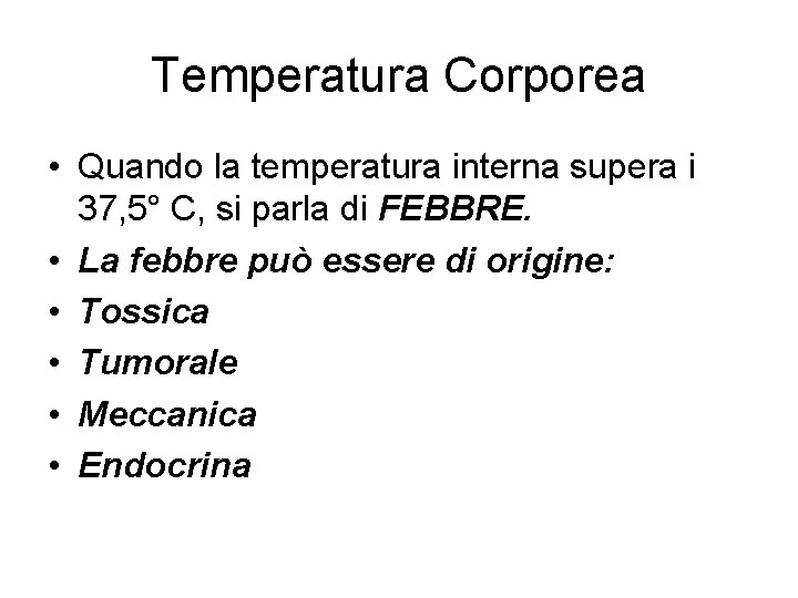Temperatura Corporea • Quando la temperatura interna supera i 37, 5° C, si parla