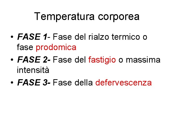 Temperatura corporea • FASE 1 - Fase del rialzo termico o fase prodomica •