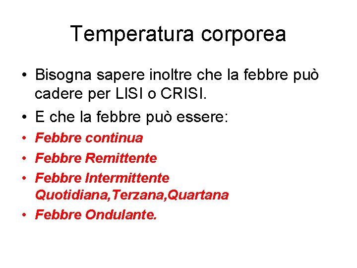 Temperatura corporea • Bisogna sapere inoltre che la febbre può cadere per LISI o