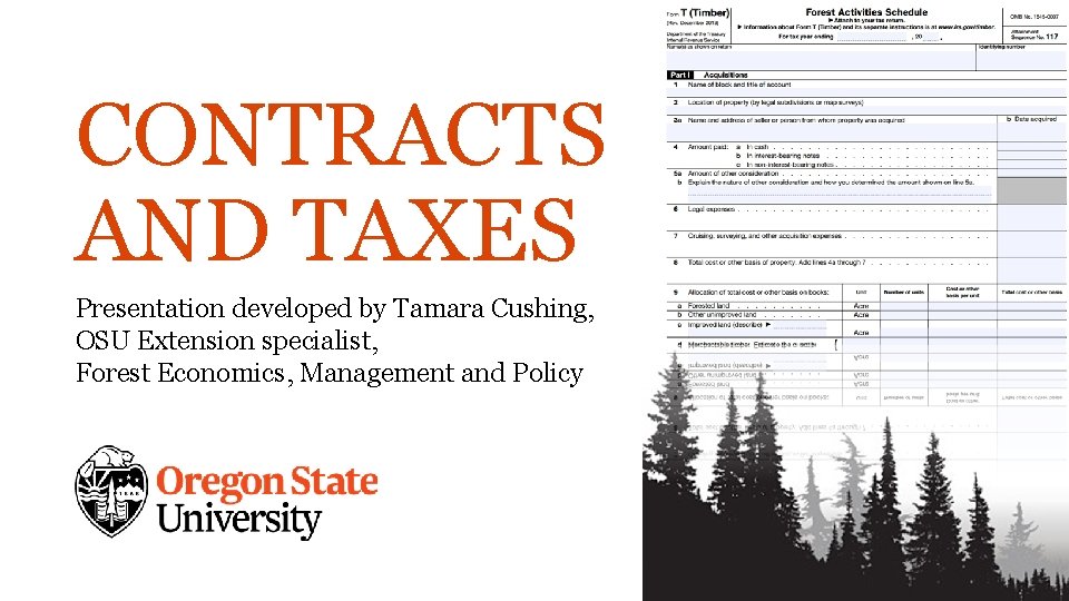 CONTRACTS AND TAXES Presentation developed by Tamara Cushing, OSU Extension specialist, Forest Economics, Management