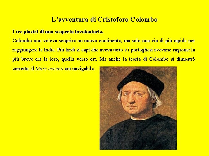 L’avventura di Cristoforo Colombo I tre plastri di una scoperta involontaria. Colombo non voleva