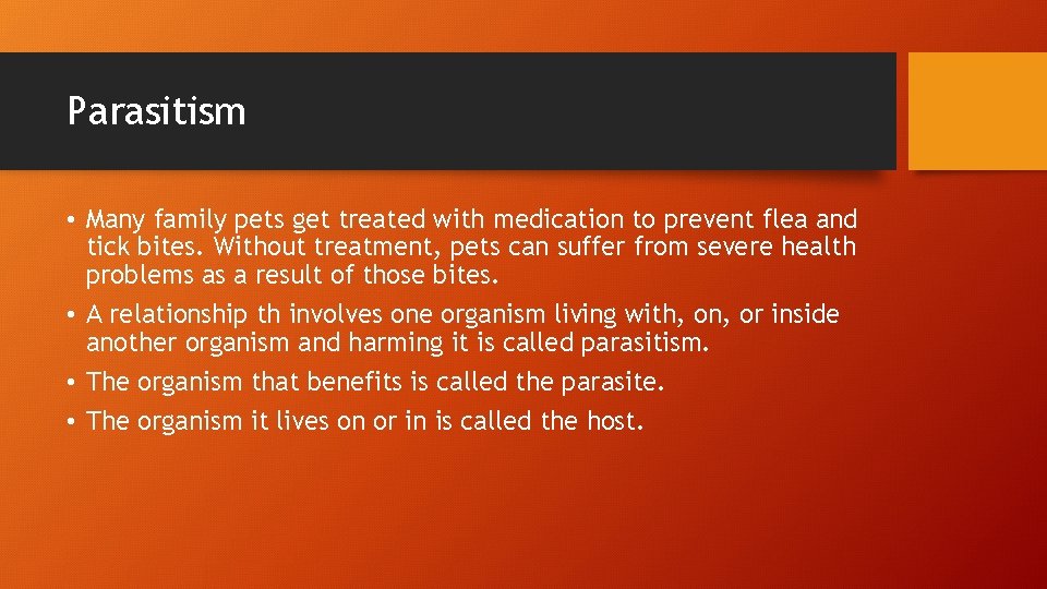 Parasitism • Many family pets get treated with medication to prevent flea and tick