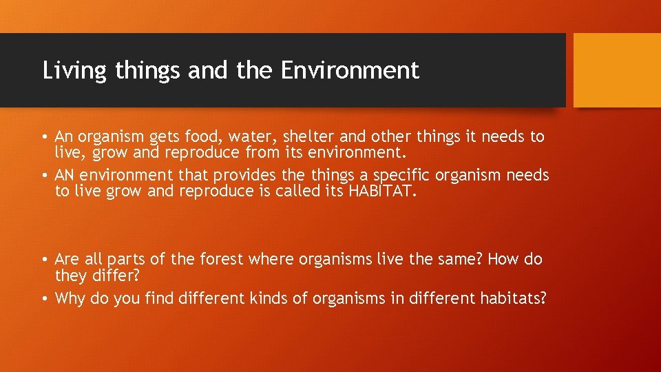 Living things and the Environment • An organism gets food, water, shelter and other