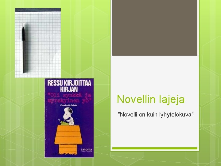 Novellin lajeja ”Novelli on kuin lyhytelokuva” 