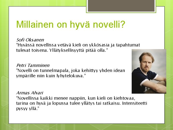 Millainen on hyvä novelli? Sofi Oksanen ”Hyvässä novellissa vetävä kieli on ykkösasia ja tapahtumat